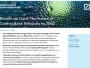Deutsche Bank: Bitcoin to Join Gold on Central Banks’ Balance Sheets by 2030
