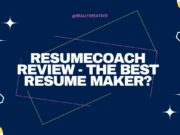 ResumeCoach Review – Is it the Best Resume Maker?