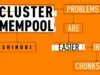 Cluster Mempool, Problems Are Easier In Chunks