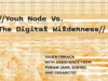 Your Node Vs. The Digital Wilderness