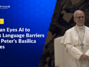Vatican Eyes AI to Break Language Barriers at St. Peter’s Basilica Masses
