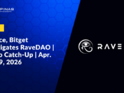 Binance, Bitget Investigates RaveDAO Manipulation | Crypto Catch-Up | Apr. 13 – 19, 2026