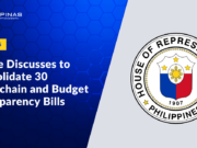 House Discusses to Consolidate 30 Blockchain and Budget Transparency Bills