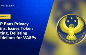 BSP Bans Privacy Coins, Issues Token Listing, Delisting Guidelines for VASPs