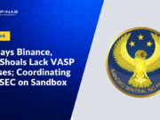 Exclusive: BSP Says Binance, BlockShoals Lack VASP Licenses; Coordinating With SEC on Sandbox