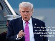 Trump signs orders to accelerate US Quantum Computing, Cryptography