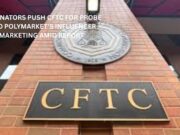 US Senators push CFTC for probe into Polymarket’s influencer marketing amid reports