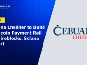 Cebuana Lhuillier to Build Stablecoin Payment Rail with Fireblocks, Solana Support