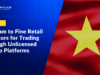 Vietnam to Fine Retail Investors for Trading Through Unlicensed Crypto Platforms