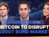 The $300T Bond Market Is Bitcoin’s Next Frontier